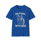 Out of Mana but Not Muscle T-Shirt — Funny Gamer RPG Tee