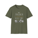 My Trainer Is Trying to Kill Me Tee