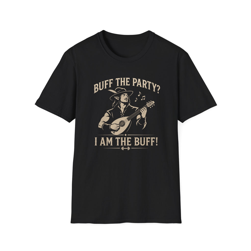 Buff the Party? I Am the Buff! T-Shirt