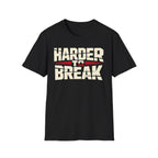 Harder to Break Tee