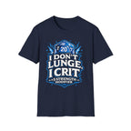 I Don't Lunge, I Crit. Tee