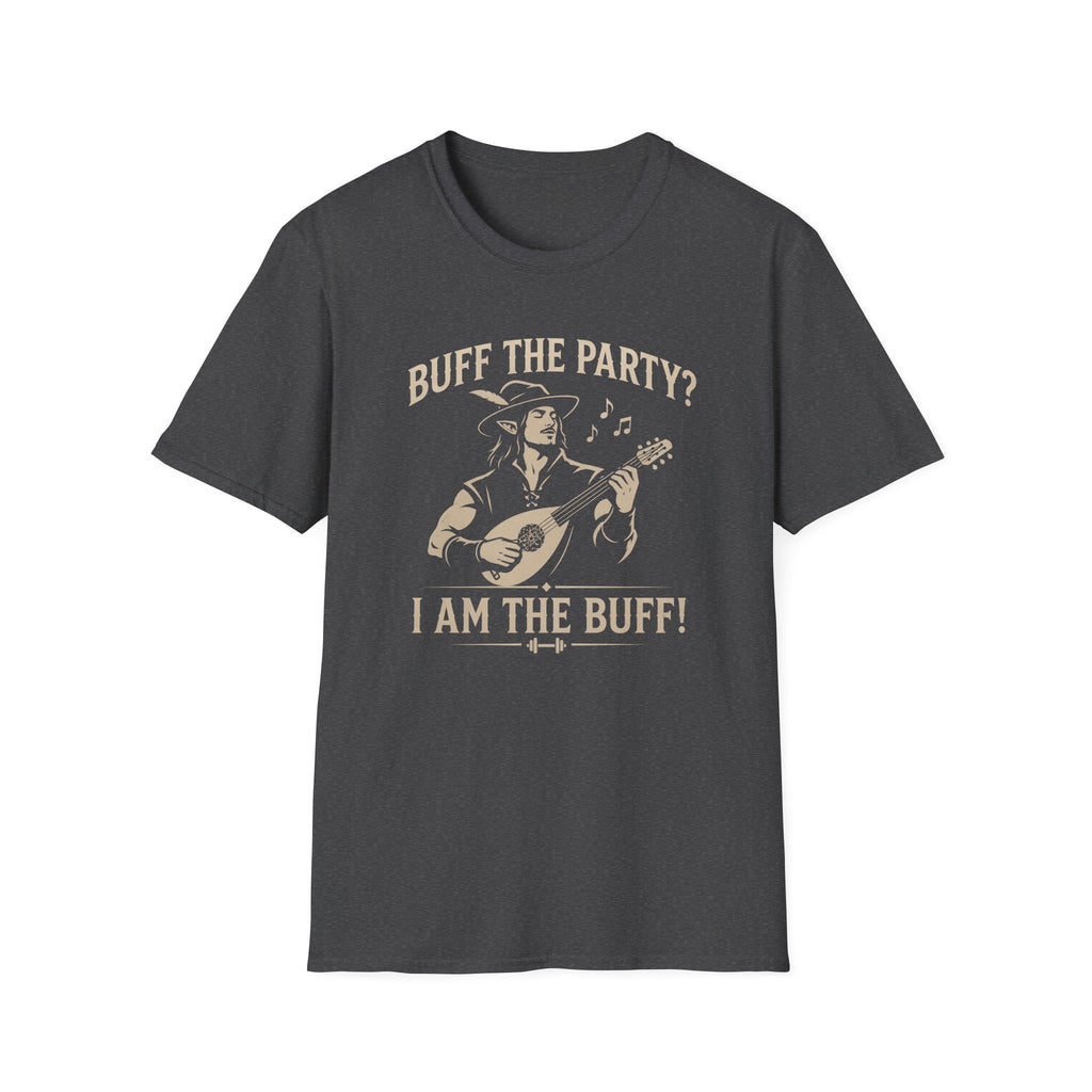 Buff the Party? I Am the Buff! T-Shirt