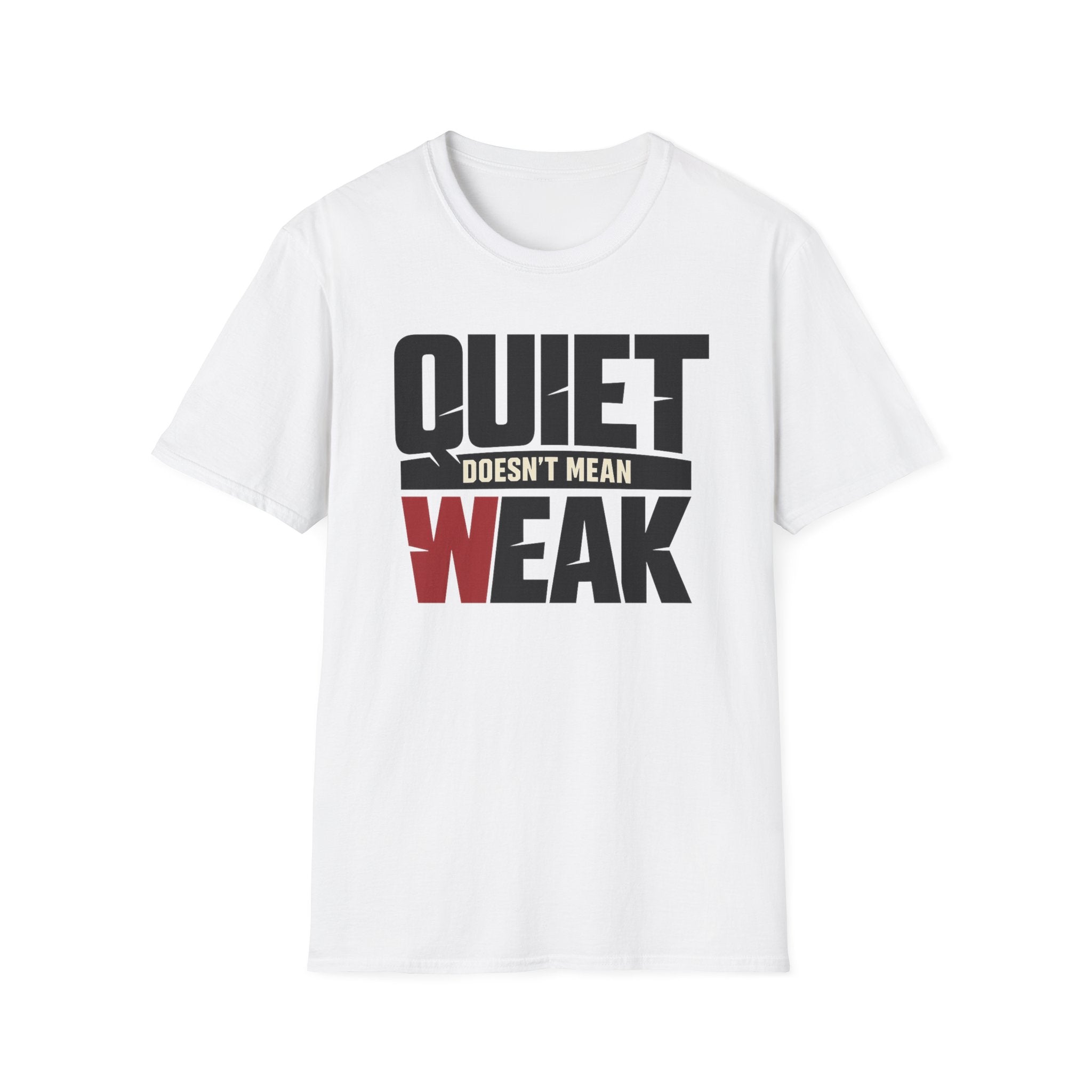 Quiet Doesn't Mean Weak Tee