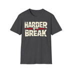 Harder to Break Tee