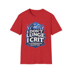 I Don't Lunge, I Crit. Tee