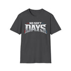 No Soft Days Tee