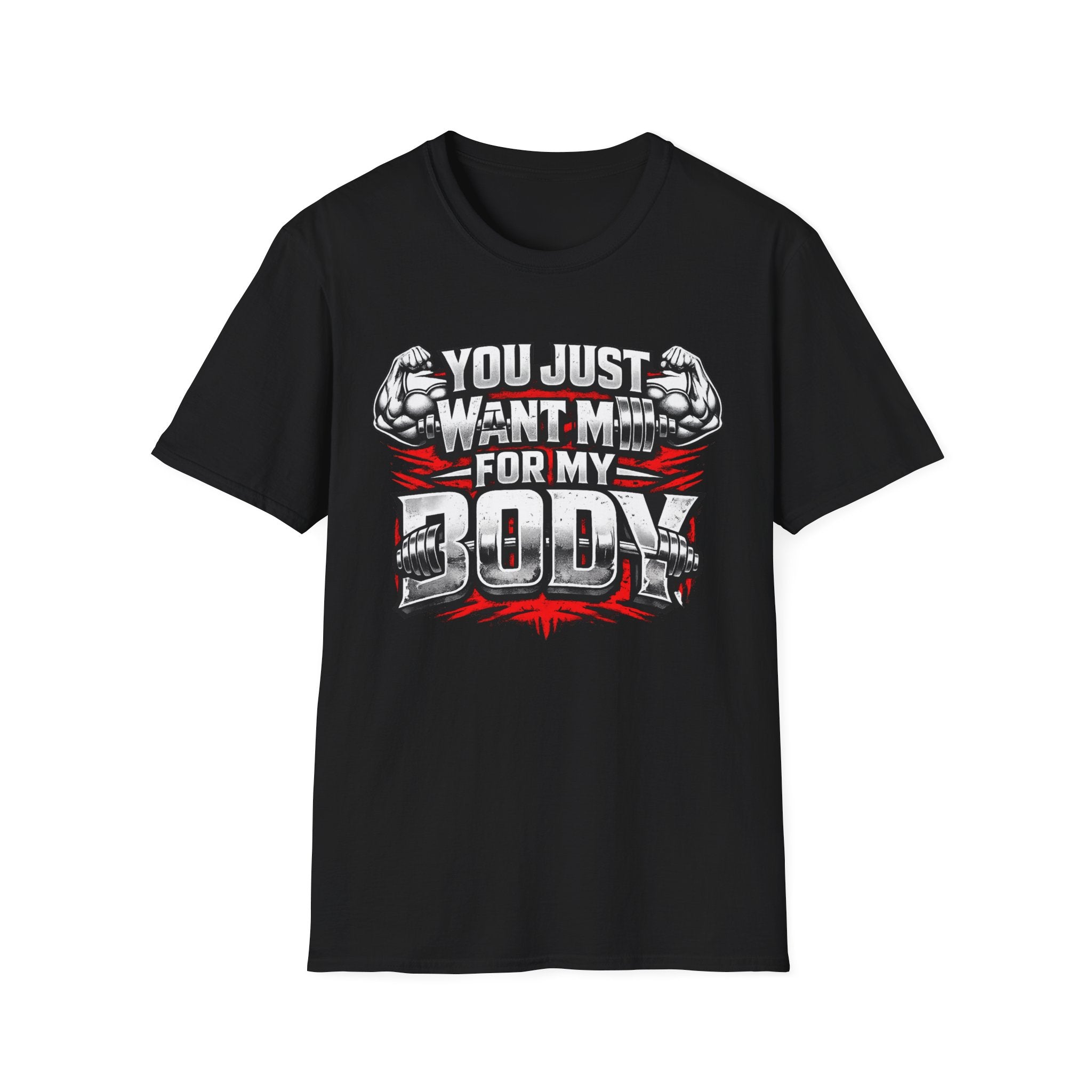 You Just Want Me For My Body | Funny Gym Shirt