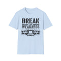 Break the Weakness - Motivational Fitness Graphic Tee