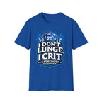 I Don't Lunge, I Crit. Tee